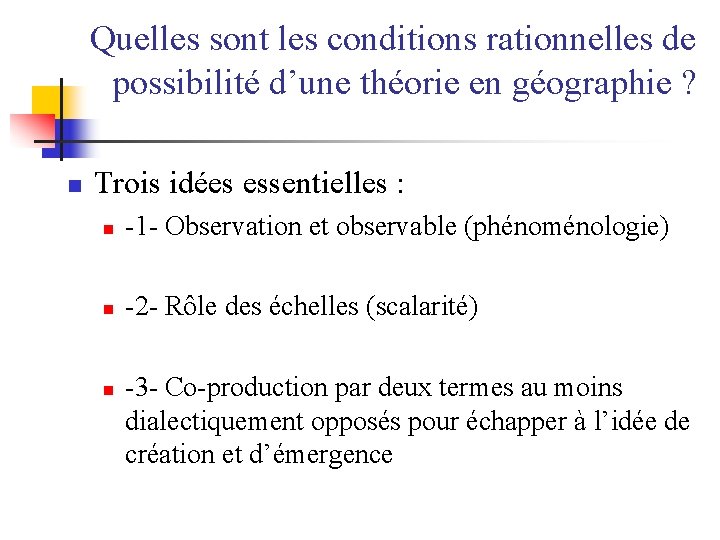 Quelles sont les conditions rationnelles de possibilité d’une théorie en géographie ? n Trois