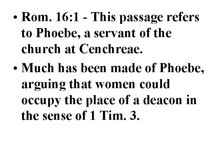 • Rom. 16: 1 - This passage refers to Phoebe, a servant of • Rom. 16: 1 - This passage refers to Phoebe, a servant of