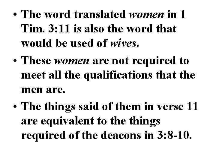 • The word translated women in 1 Tim. 3: 11 is also the • The word translated women in 1 Tim. 3: 11 is also the
