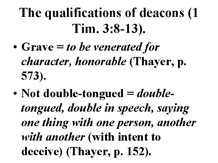 The qualifications of deacons (1 Tim. 3: 8 -13). • Grave = to be The qualifications of deacons (1 Tim. 3: 8 -13). • Grave = to be