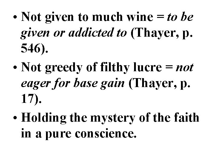 • Not given to much wine = to be given or addicted to • Not given to much wine = to be given or addicted to