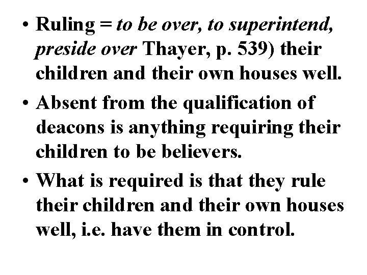 • Ruling = to be over, to superintend, preside over Thayer, p. 539) • Ruling = to be over, to superintend, preside over Thayer, p. 539)