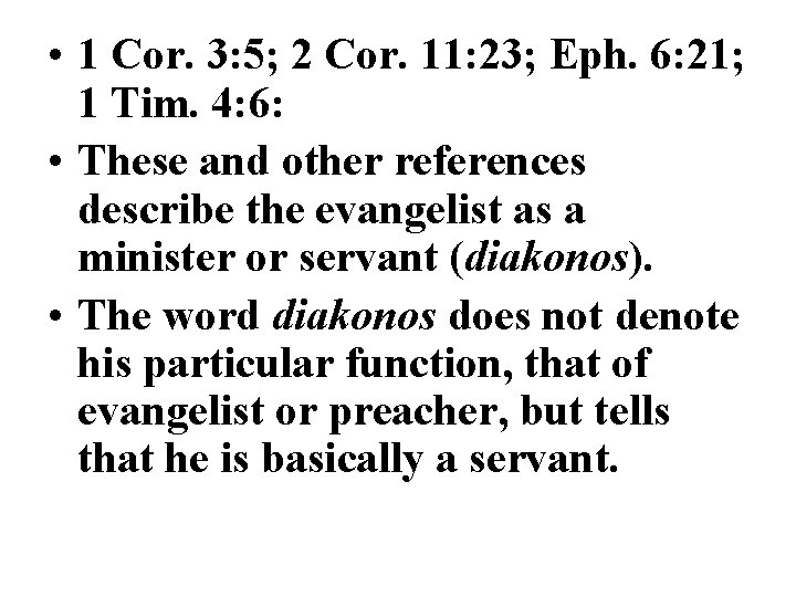 • 1 Cor. 3: 5; 2 Cor. 11: 23; Eph. 6: 21; 1 • 1 Cor. 3: 5; 2 Cor. 11: 23; Eph. 6: 21; 1