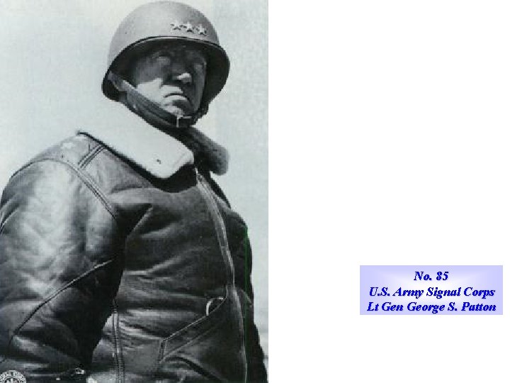 No. 85 U. S. Army Signal Corps Lt Gen George S. Patton 