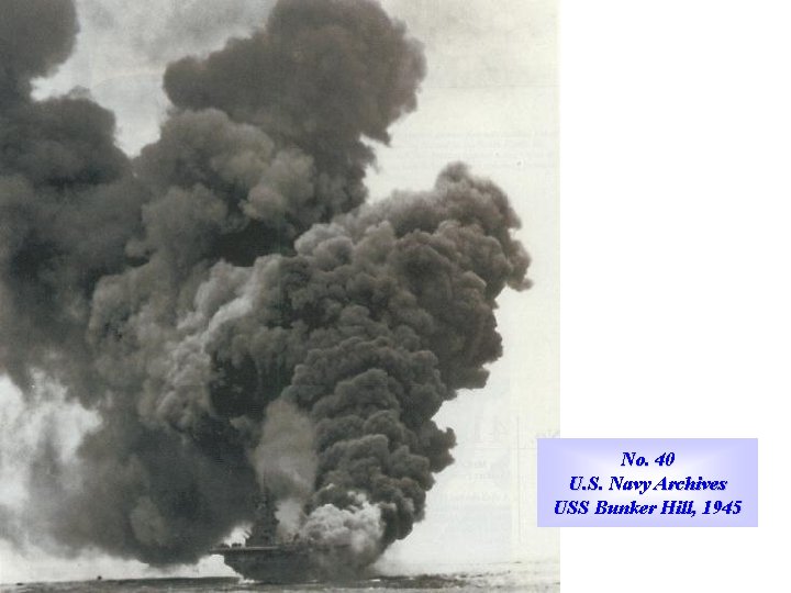 No. 40 U. S. Navy Archives USS Bunker Hill, 1945 