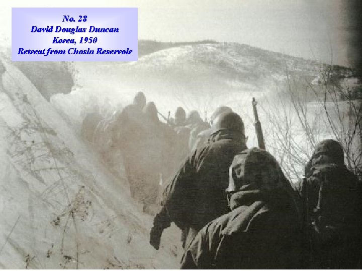 No. 28 David Douglas Duncan Korea, 1950 Retreat from Chosin Reservoir 