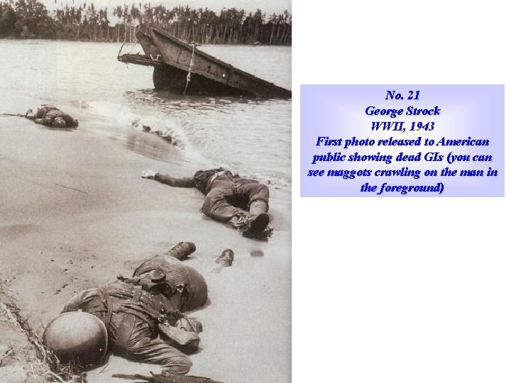 No. 21 George Strock WWII, 1943 First photo released to American public showing dead