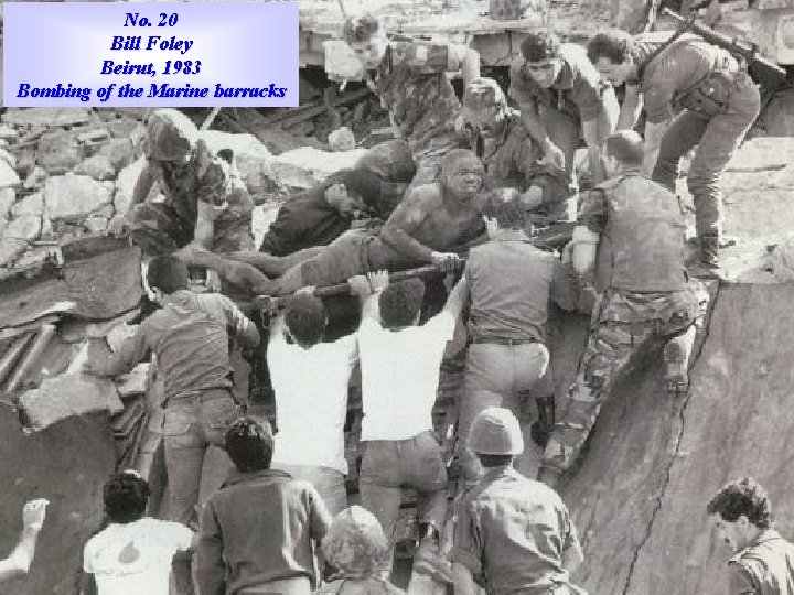 No. 20 Bill Foley Beirut, 1983 Bombing of the Marine barracks 