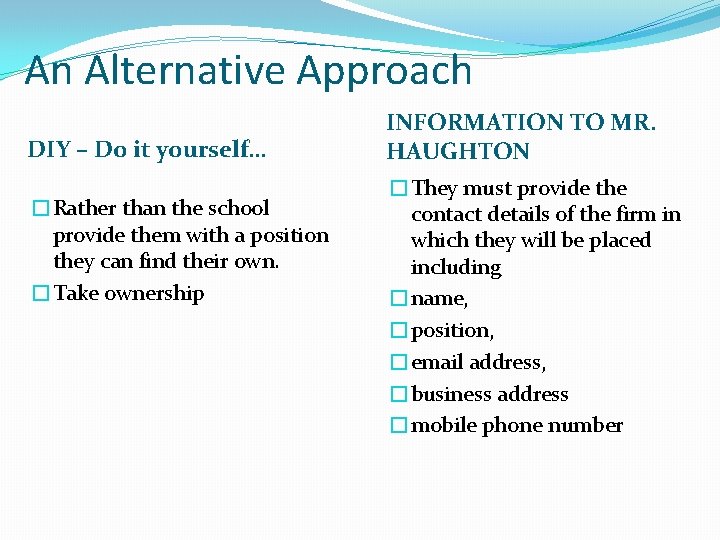 An Alternative Approach DIY – Do it yourself… �Rather than the school provide them