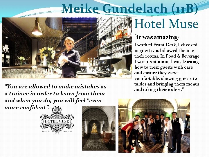 Meike Gundelach (11 B) Hotel Muse ‘’It was amazing!! “You are allowed to make
