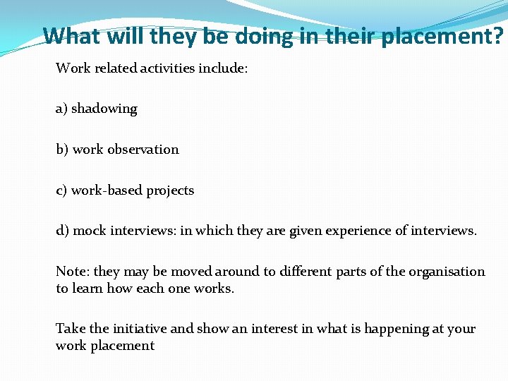 What will they be doing in their placement? Work related activities include: a) shadowing