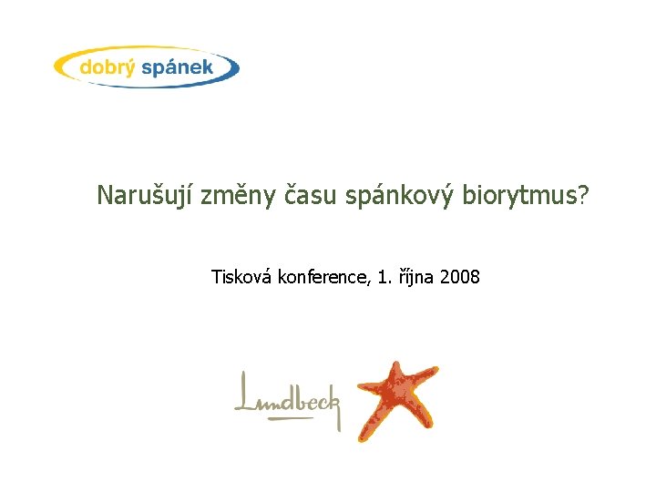 Narušují změny času spánkový biorytmus? Tisková konference, 1. října 2008 