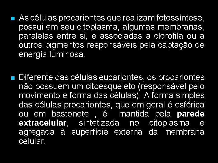 As células procariontes que realizam fotossíntese, possui em seu citoplasma, algumas membranas, paralelas As células procariontes que realizam fotossíntese, possui em seu citoplasma, algumas membranas, paralelas