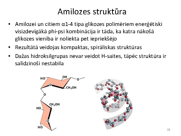 Amilozes struktūra • Amilozei un citiem α 1 -4 tipa glikozes polimēriem enerģētiski visizdevīgākā