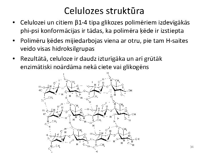 Celulozes struktūra • Celulozei un citiem β 1 -4 tipa glikozes polimēriem izdevīgākās phi-psi
