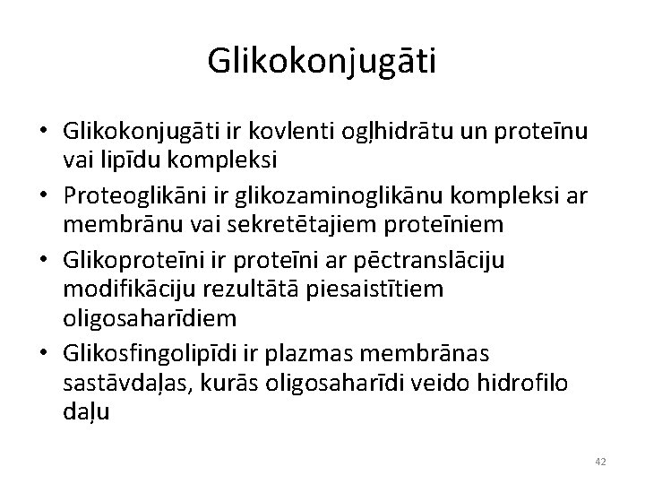 Glikokonjugāti • Glikokonjugāti ir kovlenti ogļhidrātu un proteīnu vai lipīdu kompleksi • Proteoglikāni ir