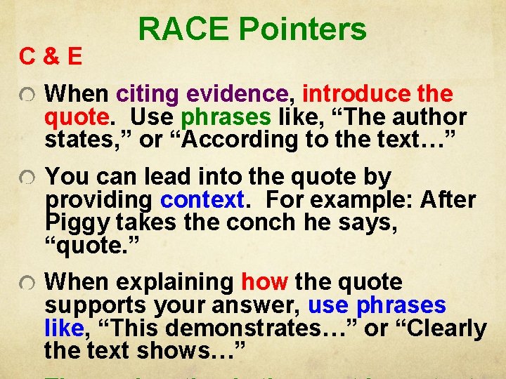 C&E RACE Pointers When citing evidence, introduce the quote. Use phrases like, “The author