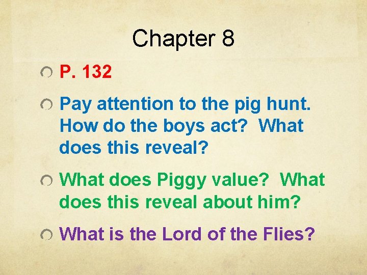 Chapter 8 P. 132 Pay attention to the pig hunt. How do the boys