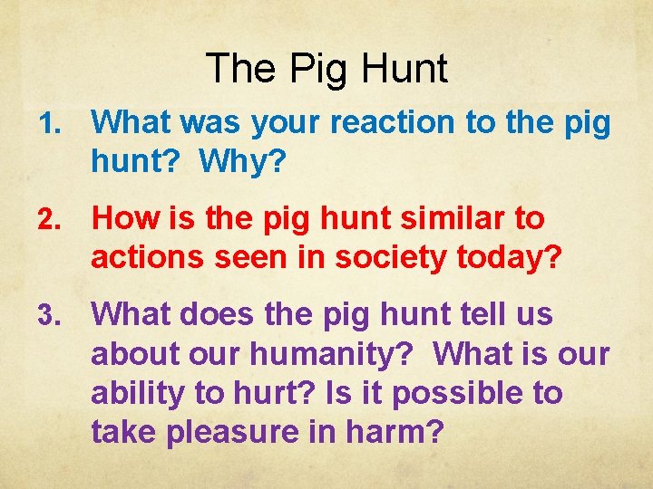 The Pig Hunt 1. What was your reaction to the pig hunt? Why? 2.