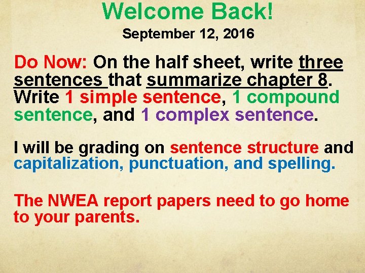 Welcome Back! September 12, 2016 Do Now: On the half sheet, write three sentences