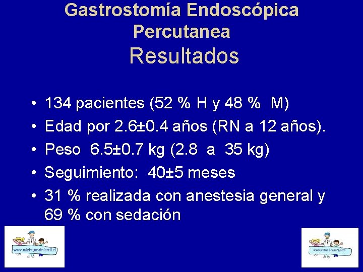 Gastrostomía Endoscópica Percutanea Resultados • • • 134 pacientes (52 % H y 48