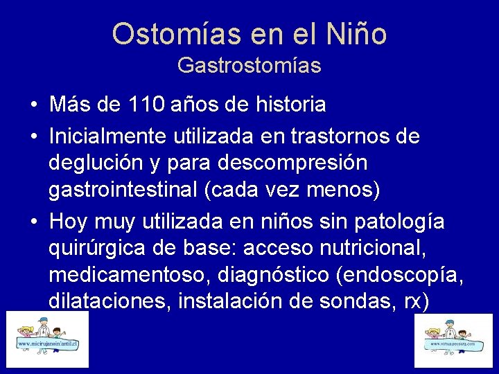 Ostomías en el Niño Gastrostomías • Más de 110 años de historia • Inicialmente