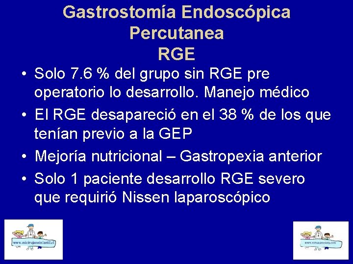 Gastrostomía Endoscópica Percutanea RGE • Solo 7. 6 % del grupo sin RGE pre