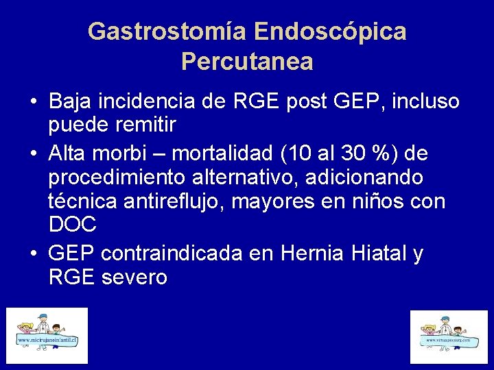 Gastrostomía Endoscópica Percutanea • Baja incidencia de RGE post GEP, incluso puede remitir •