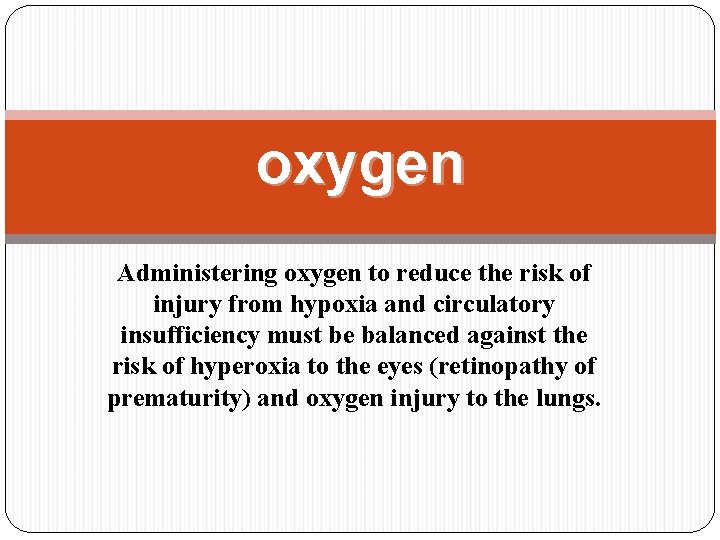 oxygen Administering oxygen to reduce the risk of injury from hypoxia and circulatory insufficiency