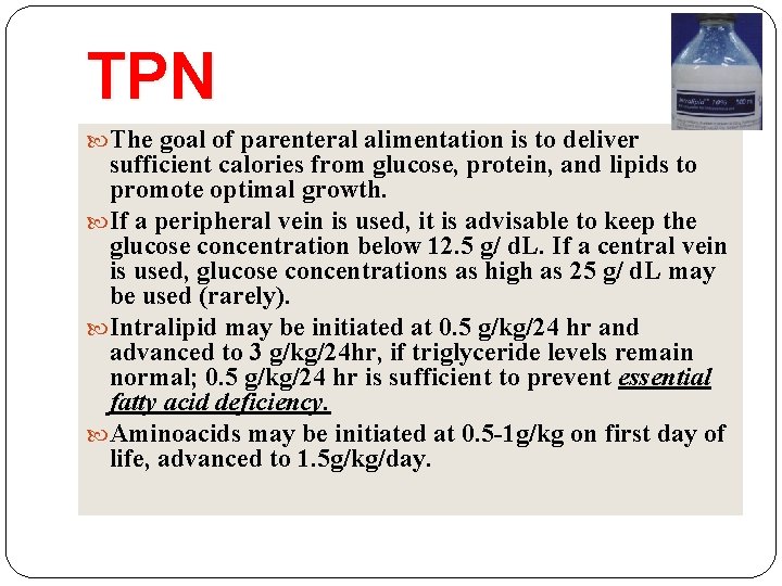 TPN The goal of parenteral alimentation is to deliver sufficient calories from glucose, protein,