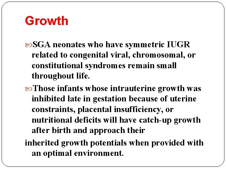 Growth SGA neonates who have symmetric IUGR related to congenital viral, chromosomal, or constitutional