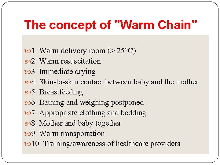 The concept of "Warm Chain" 1. Warm delivery room (> 25°C) 2. Warm resuscitation