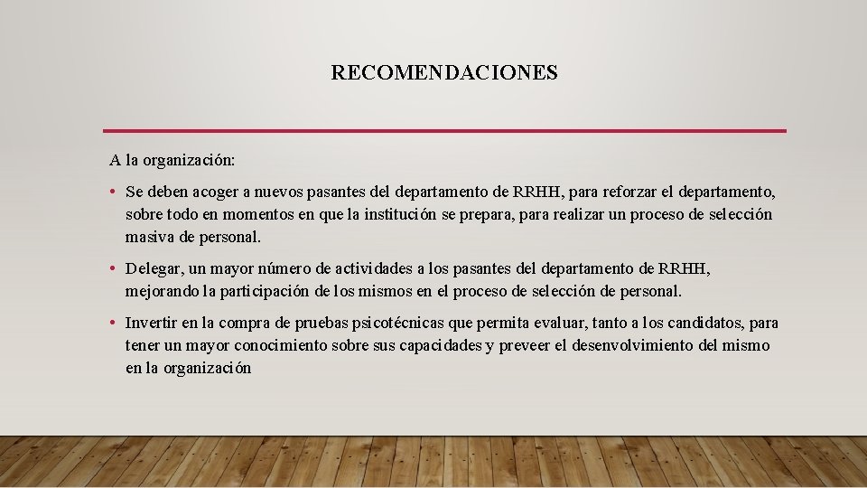 RECOMENDACIONES A la organización: • Se deben acoger a nuevos pasantes del departamento de