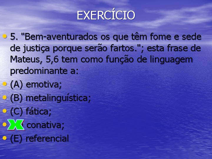 EXERCÍCIO • 5. "Bem-aventurados os que têm fome e sede de justiça porque serão