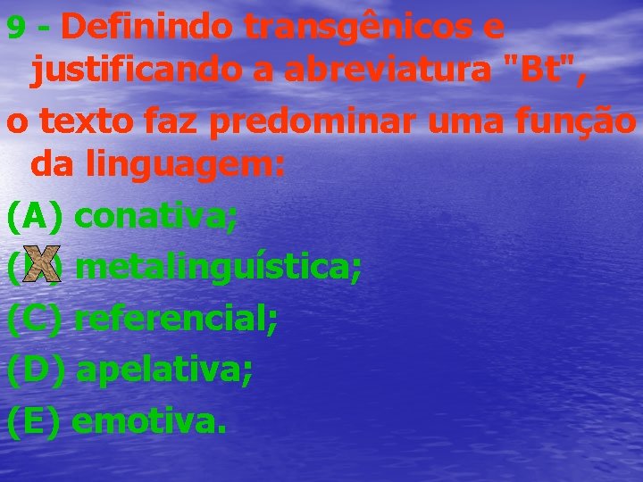 9 - Definindo transgênicos e justificando a abreviatura "Bt", o texto faz predominar uma