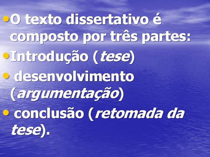 • O texto dissertativo é composto por três partes: • Introdução (tese) • • O texto dissertativo é composto por três partes: • Introdução (tese) •