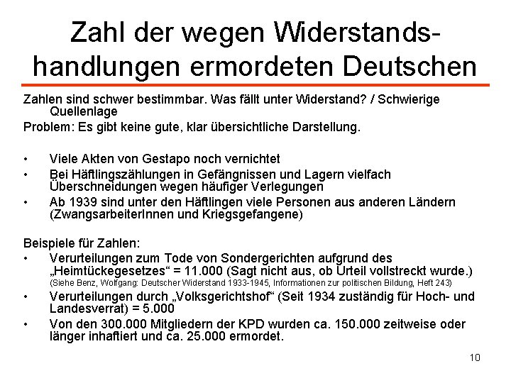 Zahl der wegen Widerstandshandlungen ermordeten Deutschen Zahlen sind schwer bestimmbar. Was fällt unter Widerstand?