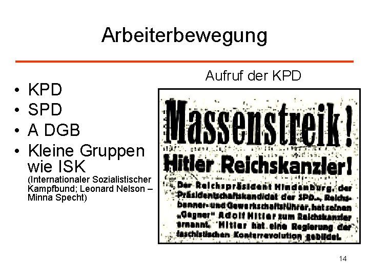 Arbeiterbewegung • • KPD SPD A DGB Kleine Gruppen wie ISK Aufruf der KPD