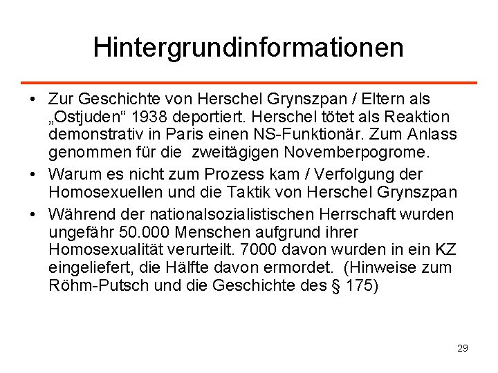 Hintergrundinformationen • Zur Geschichte von Herschel Grynszpan / Eltern als „Ostjuden“ 1938 deportiert. Herschel