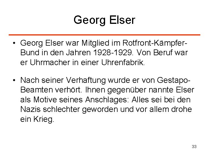 Georg Elser • Georg Elser war Mitglied im Rotfront-Kämpfer. Bund in den Jahren 1928