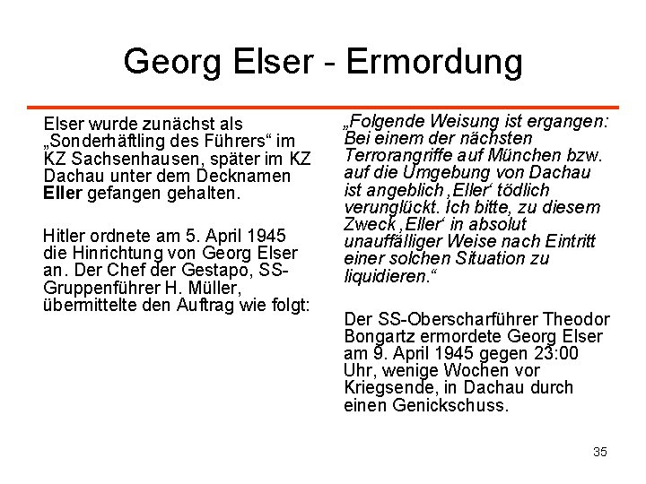 Georg Elser - Ermordung „Folgende Weisung ist ergangen: Bei einem der nächsten Terrorangriffe auf