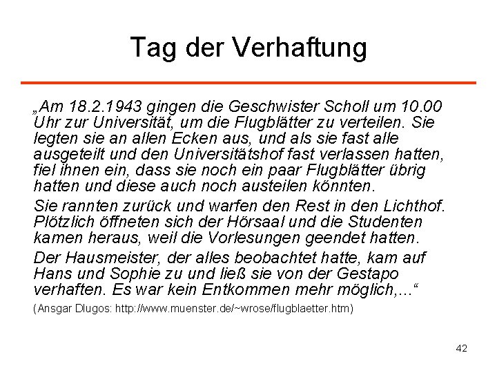 Tag der Verhaftung „Am 18. 2. 1943 gingen die Geschwister Scholl um 10. 00