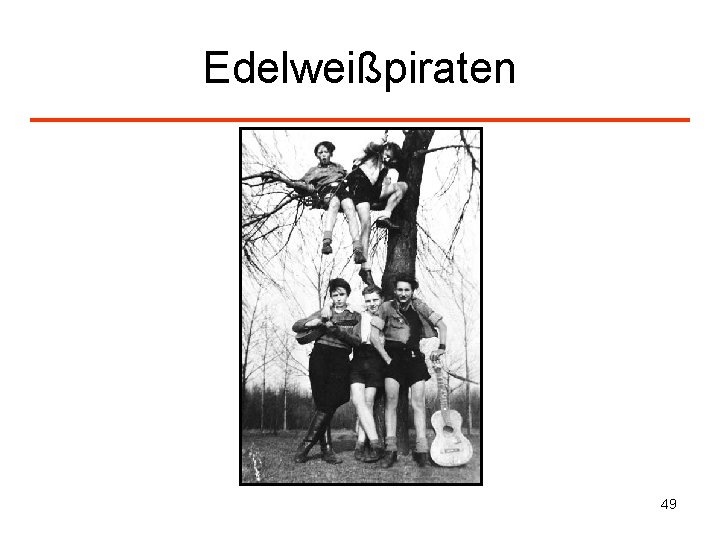 Edelweißpiraten 49 