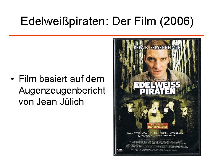 Edelweißpiraten: Der Film (2006) • Film basiert auf dem Augenzeugenbericht von Jean Jülich 56