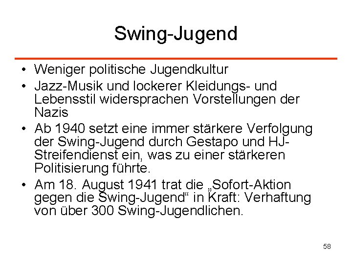 Swing-Jugend • Weniger politische Jugendkultur • Jazz-Musik und lockerer Kleidungs- und Lebensstil widersprachen Vorstellungen