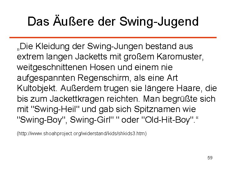 Das Äußere der Swing-Jugend „Die Kleidung der Swing-Jungen bestand aus extrem langen Jacketts mit