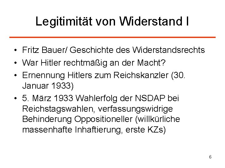 Legitimität von Widerstand I • Fritz Bauer/ Geschichte des Widerstandsrechts • War Hitler rechtmäßig