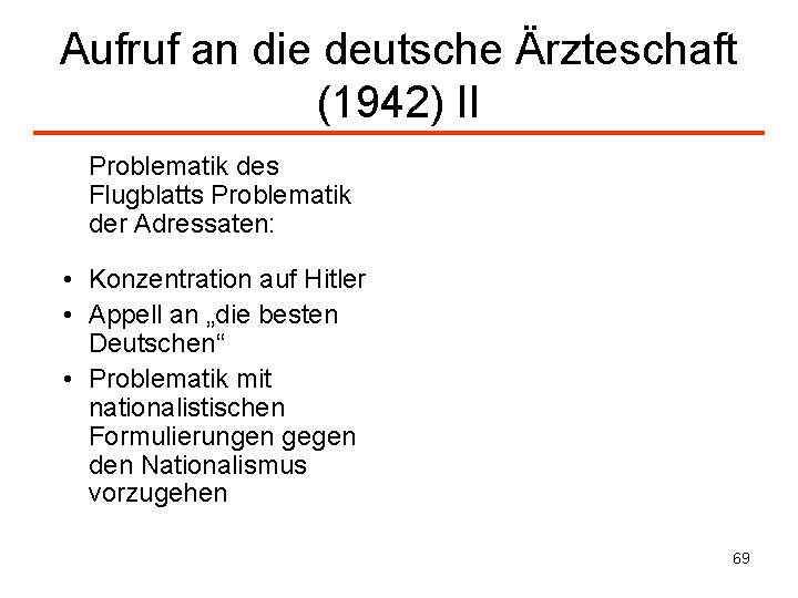 Aufruf an die deutsche Ärzteschaft (1942) II Problematik des Flugblatts Problematik der Adressaten: •