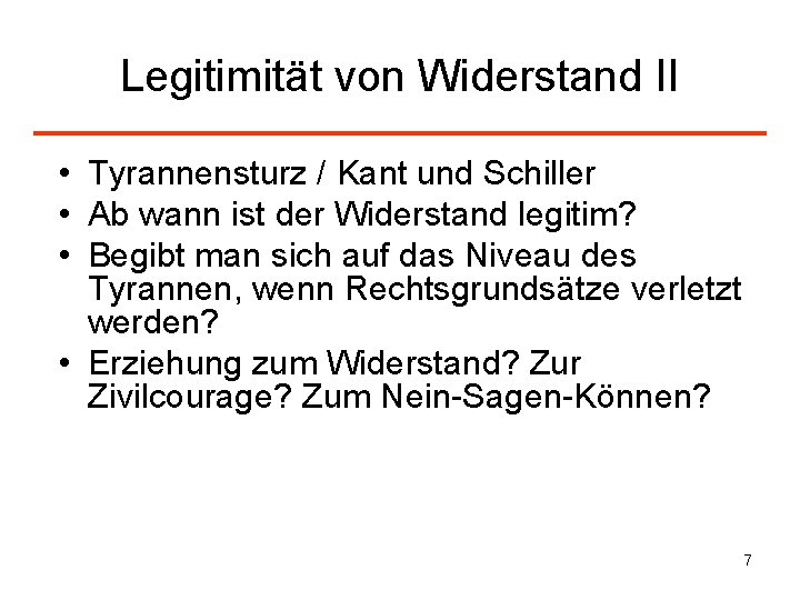 Legitimität von Widerstand II • Tyrannensturz / Kant und Schiller • Ab wann ist