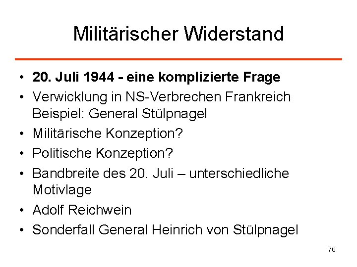 Militärischer Widerstand • 20. Juli 1944 - eine komplizierte Frage • Verwicklung in NS-Verbrechen